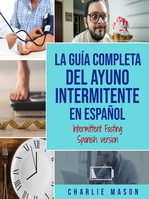 cover image of La guía completa del ayuno intermitente en Español/ the Complete Guide to Intermittent Fasting In Spanish